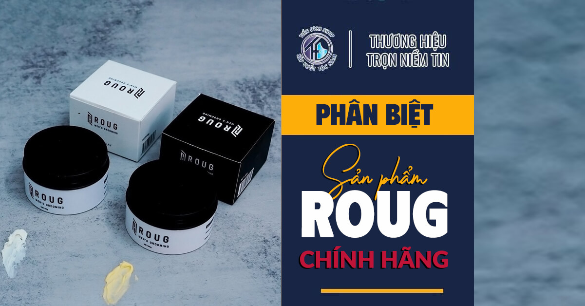 CÁCH PHÂN BIỆT SẢN PHẨM ROUG CHÍNH HÃNG