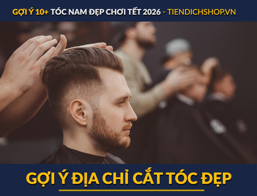 ĐỊA CHỈ CẮT TÓC NAM ĐẸP CHƠI TẾT 
