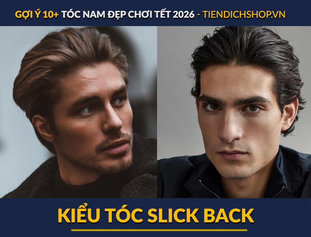 TÓC NAM ĐẸP CHƠI TẾT Kiểu tóc Slick Back