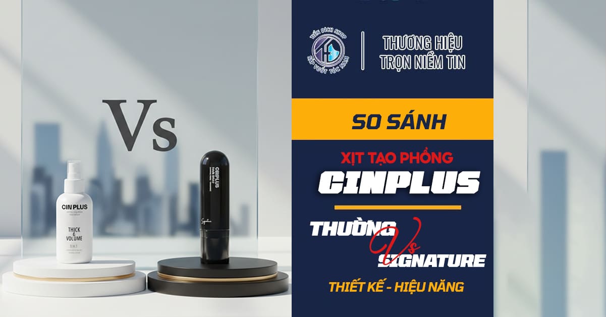 So sánh xịt tạo phồng Cinplus thường và Signature